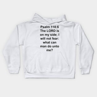 Psalm 118:6  King James Version (KJV) Bible Verse Typography Kids Hoodie